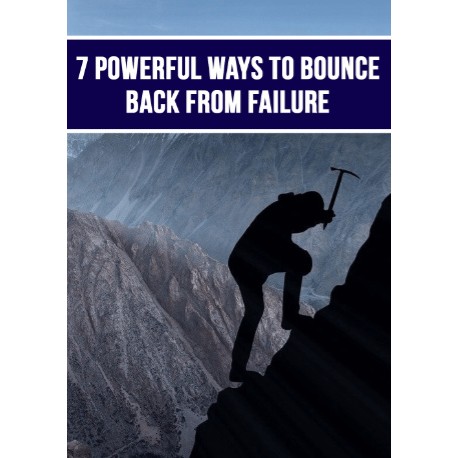 7 Powerful Ways To Bounce Back From Failure